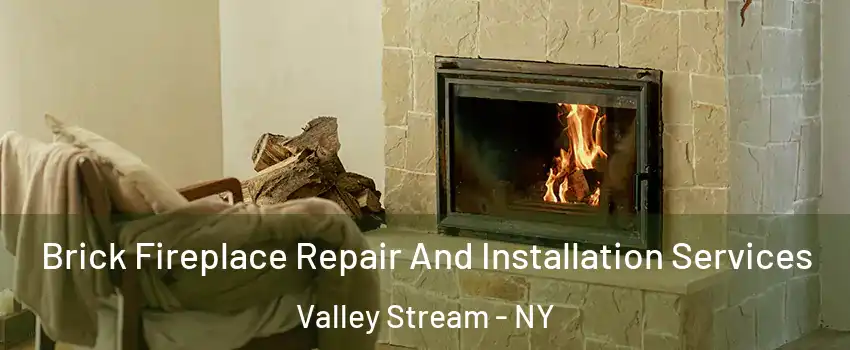  Brick Fireplace Repair And Installation Services Valley Stream - NY