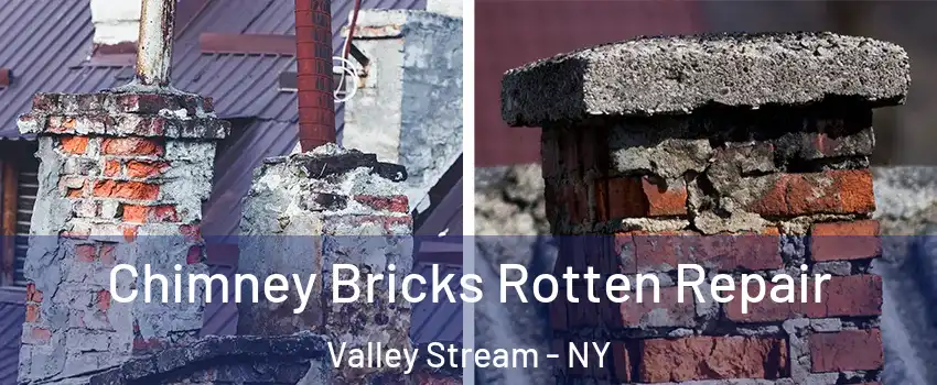  Chimney Bricks Rotten Repair Valley Stream - NY