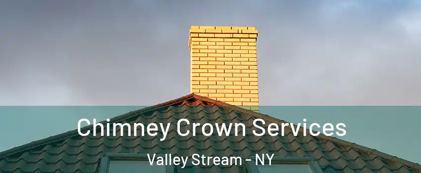 Chimney Crown Services Valley Stream - NY