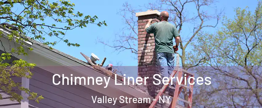 Chimney Liner Services Valley Stream - NY