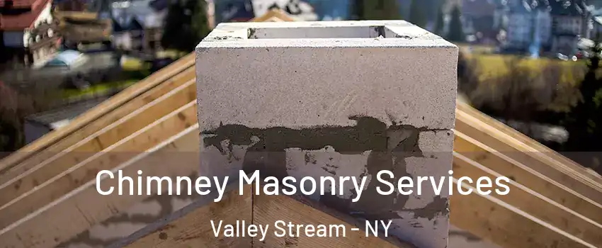  Chimney Masonry Services Valley Stream - NY