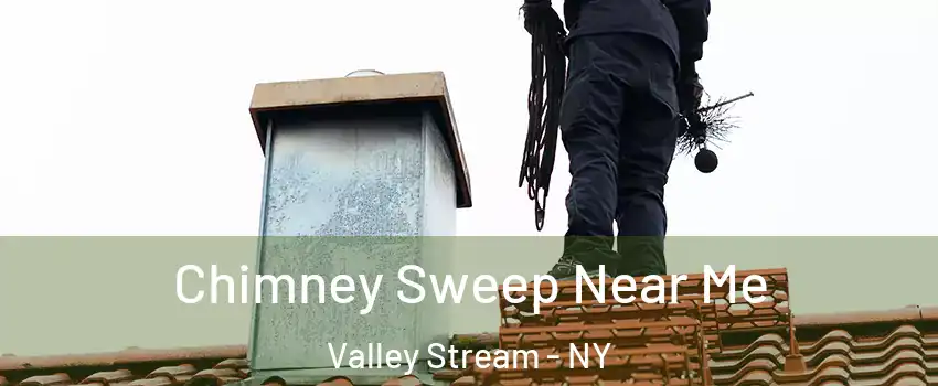 Chimney Sweep Near Me Valley Stream - NY