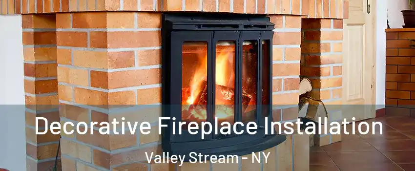  Decorative Fireplace Installation Valley Stream - NY