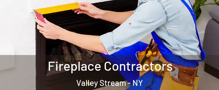  Fireplace Contractors Valley Stream - NY