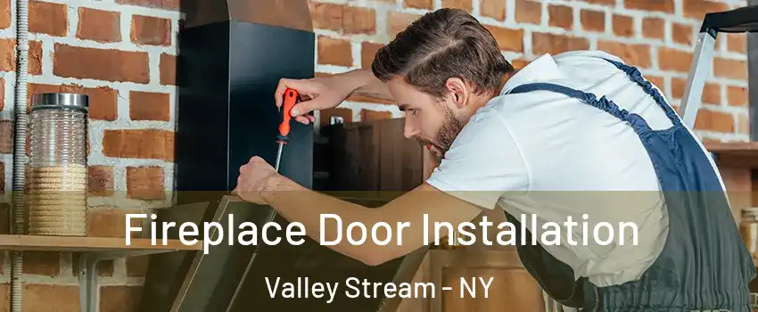  Fireplace Door Installation Valley Stream - NY