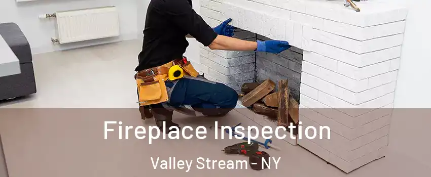  Fireplace Inspection Valley Stream - NY