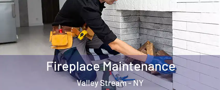  Fireplace Maintenance Valley Stream - NY
