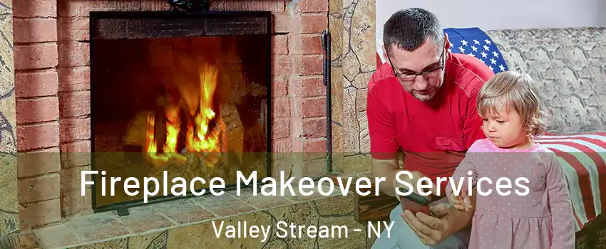  Fireplace Makeover Services Valley Stream - NY