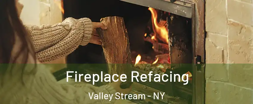  Fireplace Refacing Valley Stream - NY