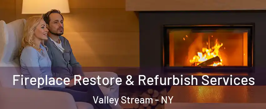  Fireplace Restore & Refurbish Services Valley Stream - NY