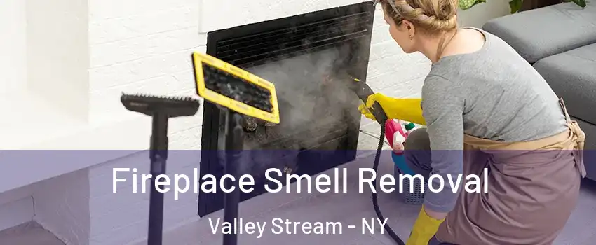  Fireplace Smell Removal Valley Stream - NY