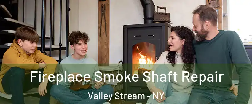  Fireplace Smoke Shaft Repair Valley Stream - NY