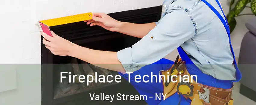 Fireplace Technician Valley Stream - NY