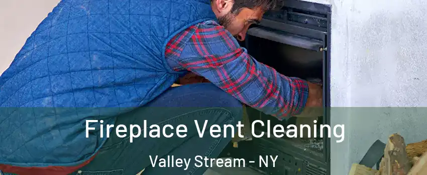  Fireplace Vent Cleaning Valley Stream - NY