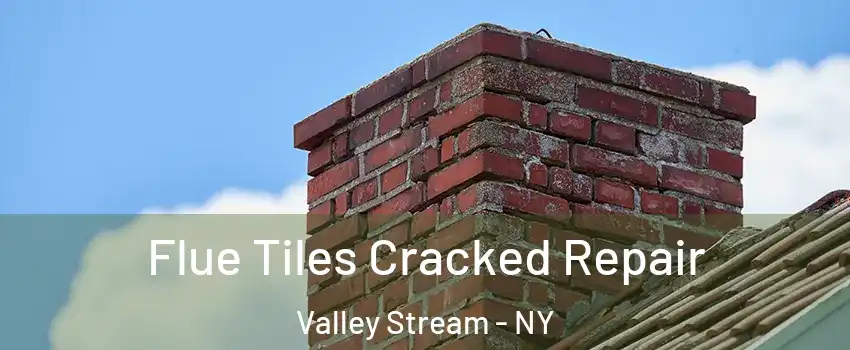  Flue Tiles Cracked Repair Valley Stream - NY