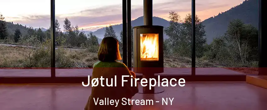  Jøtul Fireplace Valley Stream - NY