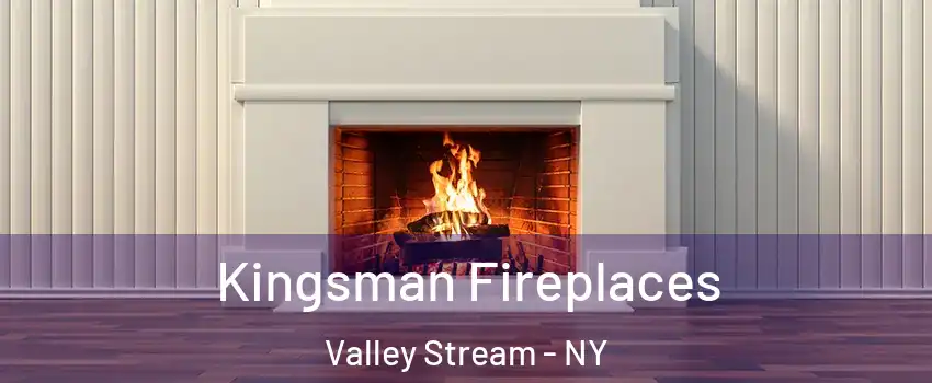  Kingsman Fireplaces Valley Stream - NY