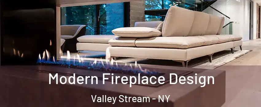  Modern Fireplace Design Valley Stream - NY