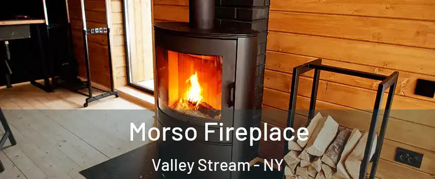  Morso Fireplace Valley Stream - NY