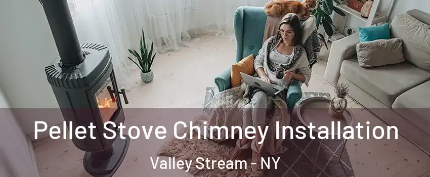  Pellet Stove Chimney Installation Valley Stream - NY