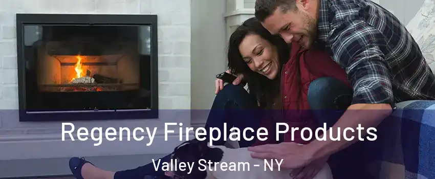  Regency Fireplace Products Valley Stream - NY