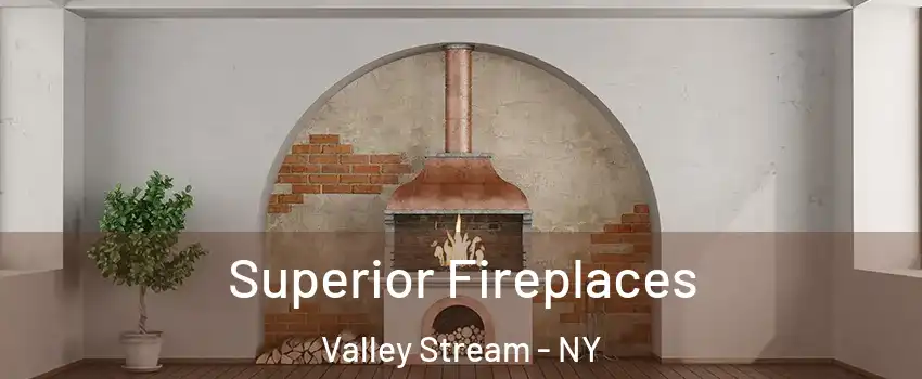  Superior Fireplaces Valley Stream - NY