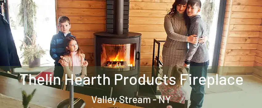  Thelin Hearth Products Fireplace Valley Stream - NY