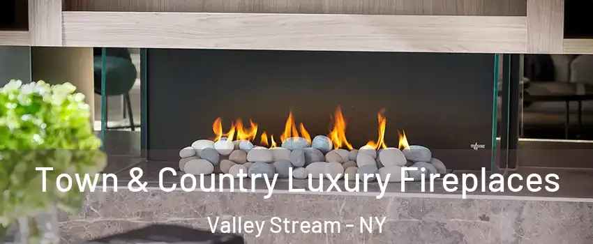  Town & Country Luxury Fireplaces Valley Stream - NY