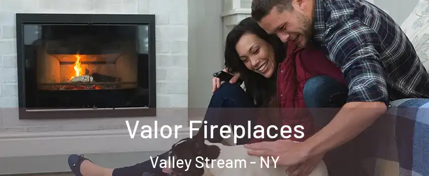  Valor Fireplaces Valley Stream - NY